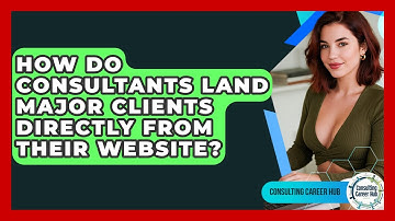 How Do Consultants Land Major Clients Directly From Their Website? - Consulting Career Hub