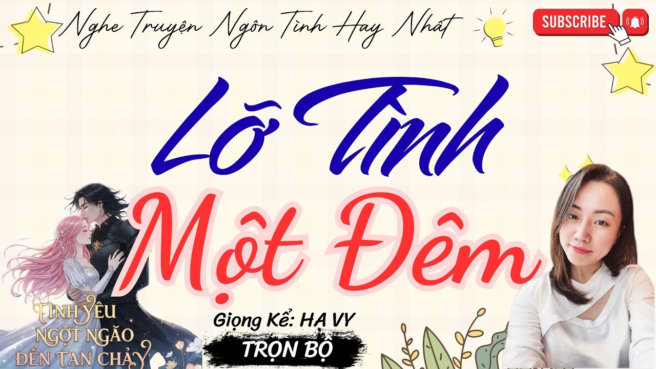 TRUYỆN TÌNH YÊU NGỌT NGÀO: LỠ TÌNH 1 ĐÊM | TRUYỆN NGÔN TÌNH HAY NHẤT