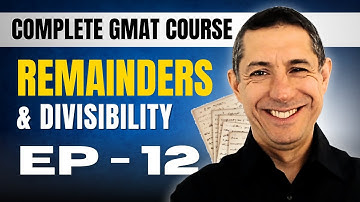GMAT Crash Course EP12: GMAT Quant - Remainders & Divisibility