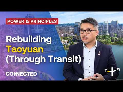 How Transit Is Reshaping Taiwan’s Airport City | CONNECTED Power & Principles