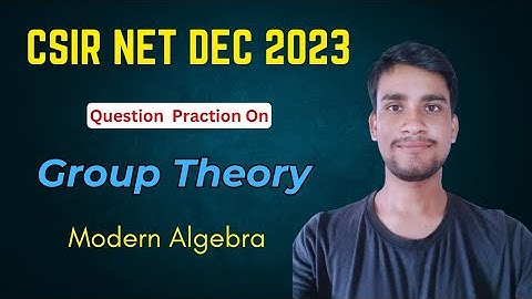 Group Theory | Modern Algebra | Question Practice for CSIR NET DEC 2023