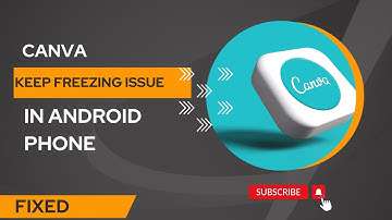 How To Fix Canva Keep Freezing Issue in Android