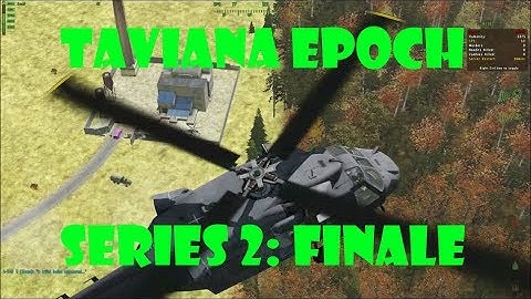 DayZ Epoch Taviana - (Series 2) Part 14 - Search & Destroy (Series Finale)