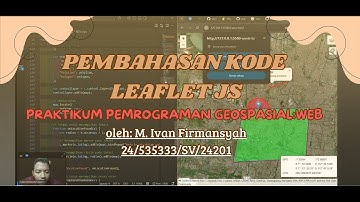 PEMBAHASAN KODE LEAFLET JS | PGWEB | ACARA 4 | M. IVAN FIRMANSYAH (24/535333/SV/24201)