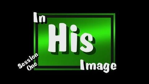 "THE SPIRIT OF SONSHIP" ~ Session 1of 6: In His Image