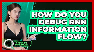 How Do You Debug RNN Information Flow? - AI and Machine Learning Explained