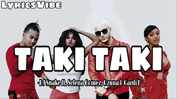 TAKI TAKI - DJ Snake ft. Selena Gomez, Ozuna, Cardi B (Lyrics)