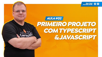 #02 [JavaScript] - Full Stack Developer - Primeiro Projeto com TypeScript & JavaScript