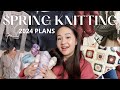 My 2024 spring knitting plans  what ill be knitting and making this season