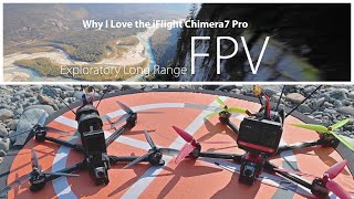 Why I Love the iFlight Chimera7 Pro | Solid Exploratory Long Range FPV Drone