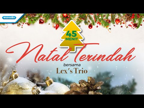 45 Menit Natal Terindah bersama Lex's Trio