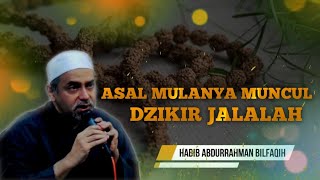Asal Mulanya Muncul Dzikir Jalalah | Habib Abdurrahman Bilfaqih
