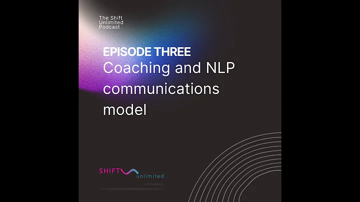 Episode 3  - The Coaching and NLP communications model