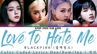 BLACKPINK - Love To Hate Me [INDO SUB] | Lirik Terjemahan Indonesia
