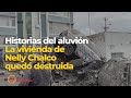 🎬#HistoriasDelAluvión | La vivienda de Nelly Chalco quedó destruida por el aluvión en La Comuna