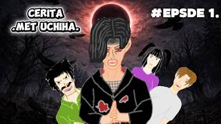 Met Uchiha Episode 01 Cerita Animasi Santuy Randoman Raya