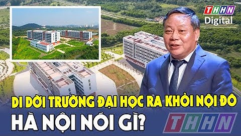 Thực hư thông tin Hà Nội di dời toàn bộ các trường đại học ra khỏi nội đô? | Hà Nam TV