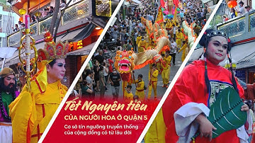 Tết Nguyên Tiêu Người Hoa ở Sài Gòn Q5 - Nhâm Dần 2022