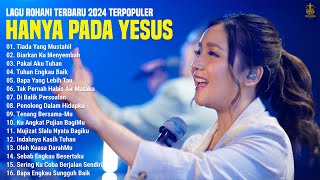 Lagu Rohani Pilihan Terbaik 2024 Penyemangat Hidup || Lagu Rohani Kristen Terbaru 2024 Terpopuler