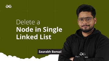 L-12 | Delete a Node in Single Linked List | Linked List Series | GeeksforGeeks Practice