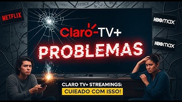 OS PROBLEMAS DO CLARO TV MAIS STREAMINGS