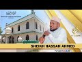 Sheikh Hassan Ahmed Khutba Ya Ijumaa Masjid Sheikh Nassor