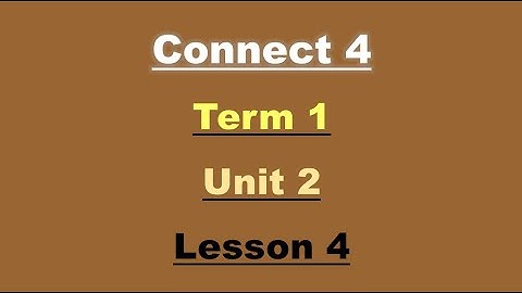 Connect 4 - unit2 - lesson 4 - كونكت 4 الصف الرابع الابتدائي ترم أول لغة انجليزية المنهج الجديد 2022