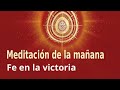 Meditación de la mañana: "Fe en la victoria", con Enrique Simó