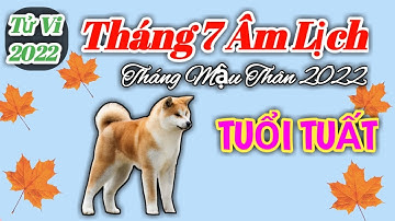 Tử Vi Tháng 7 Âm Lịch 2022 của Người TUỔI TUẤT @tuvibanmenh