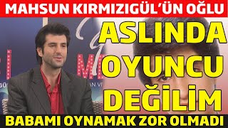 Mahsun Kırmızıgül 'ün Oğlu Mahmut Kırmızıgül İlk Kez Konuştu . Babamı Oynamak Zor Olmadı ?