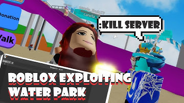 Exploiting Roblox Waterparks || ROBLOX Exploiting Madness