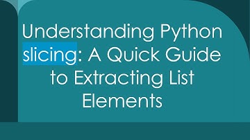 Understanding Python slicing: A Quick Guide to Extracting List Elements