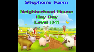 Repair Neighborhood House, get Pigs, make Bacon. Hay Day Level 10-11