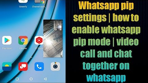 Whatsapp pip settings | how to enable whatsapp pip mode | video call and chat together on whatsapp