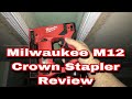 Milwaukee M12 Crown Stapler REVIEW Milwaukee M12 Crown Stapler REVIEW