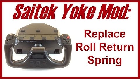 Logitech Saitek Yoke Modification: Replace Roll Spring