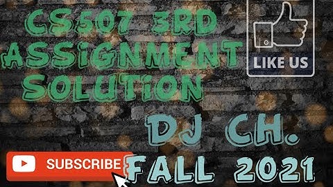 Cs507 3rd assignment 2021 solution with solution file