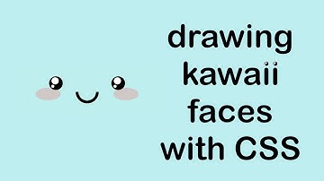 Drawing kawaii faces with CSS