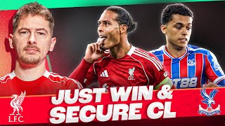 Just Win &amp; Secure Champions League Football! | Liverpool vs Crystal Palace | Match Preview | Doyle