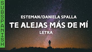 Te Alejas Más de Mí -Daniela Spalla/Esteman(Letra)