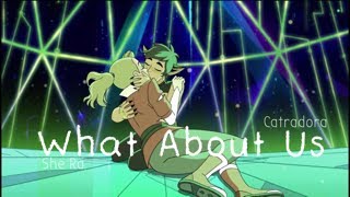 Catradora AMV || What About Us (S5)