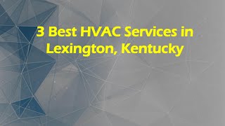 3 Best HVAC Services in Lexington Kentucky Heating and Cooling Services