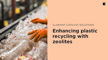 Transforming plastic recycling with Clariant Zeolites