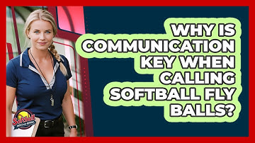 Why Is Communication Key When Calling Softball Fly Balls? - Softball Basics and Beyond