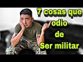 7 COSAS QUE ODI0 DE SER MILITAR!