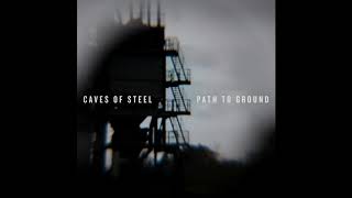 Caves of Steel - The Choir Invisible