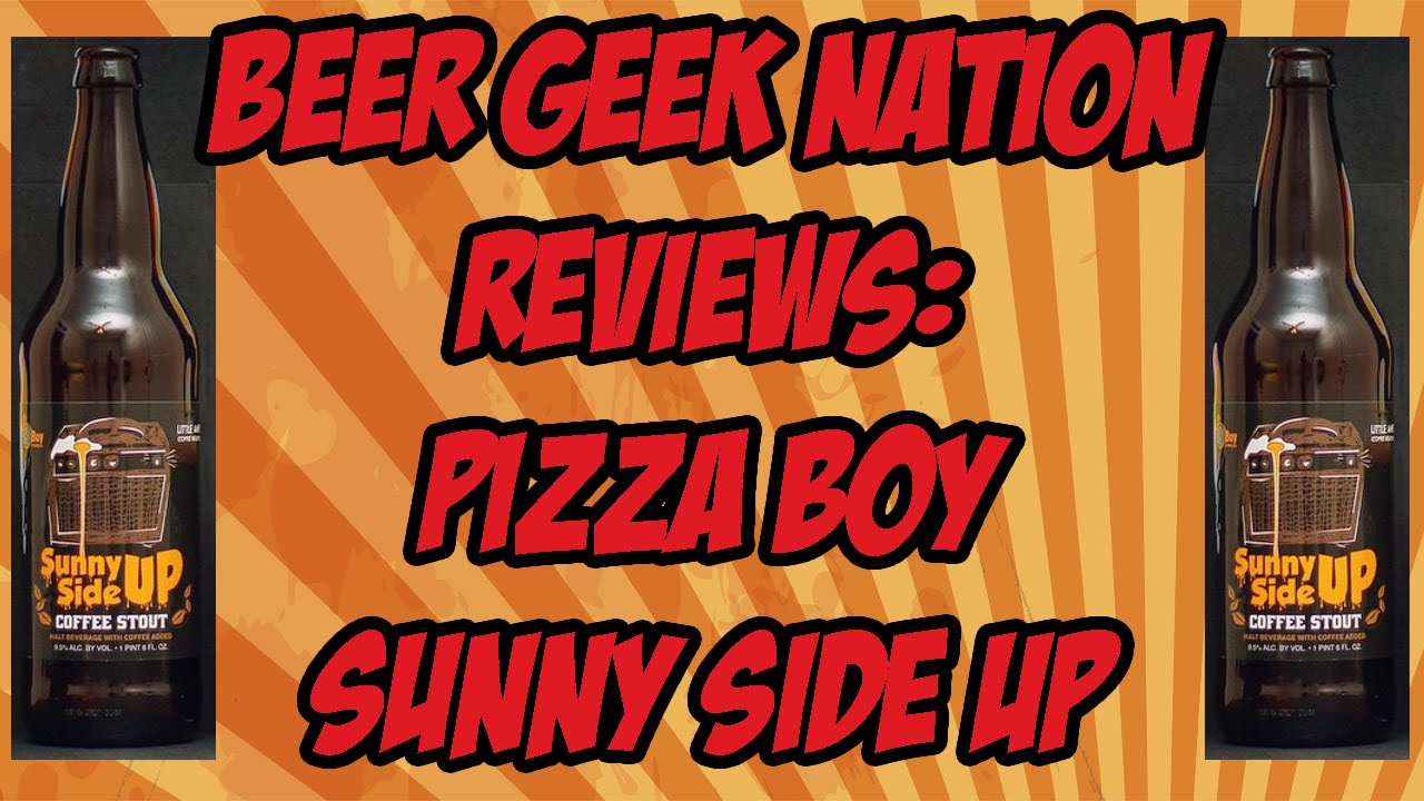 Pizza Boy Sunny Side Up Beer Geek Nation Craft Beer Reviews YouTube