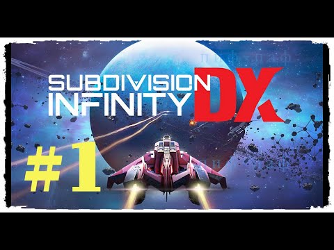 Видео: Subdivision Infinity DX ➤ Прохождение #1 ➤ Alpha Tyche