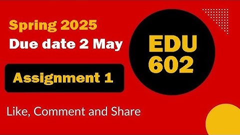 EDU602 Assignment 1 percent correct solution with Details Explanation || 2025