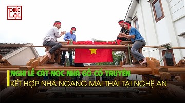 Nghi Lễ Cất Nóc Nhà Gỗ Lim 3 Gian 22 Cột Kết Hợp Nhà Ngang Mái Thái Tại Nghệ An